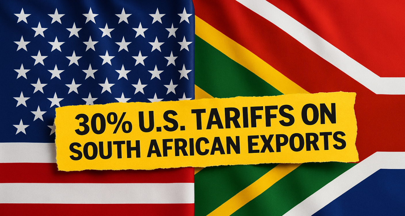 U.S. Imposes 30% Tariffs on South African Exports: What It Means for Our Economy